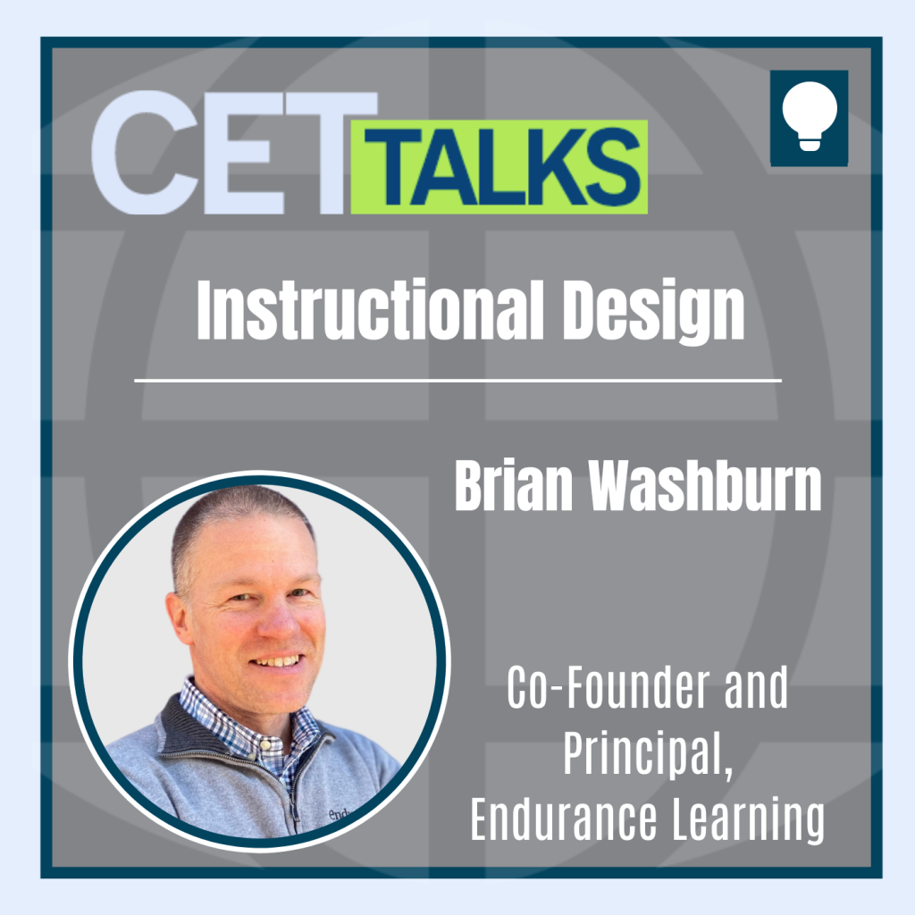 CET Talks promotional graphic featuring Brian Washburn, Co-Founder and Principal of Endurance Learning, discussing Instructional Design. The graphic includes a headshot of Brian Washburn and the CET Talks logo.