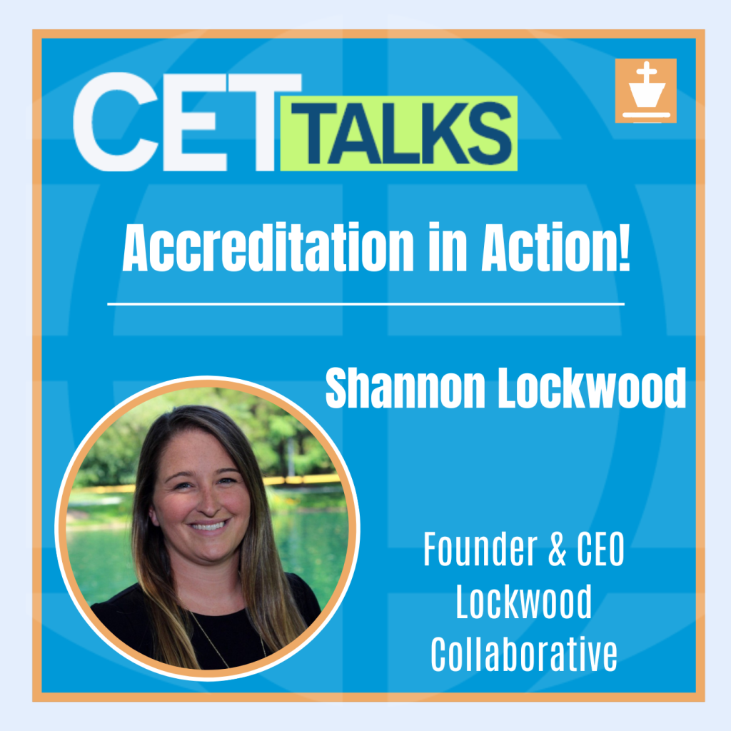 CET Talks podcast episode 5 featuring Shannon Lockwood, Founder and CEO of Lockwood Collaborative. Shannon is pictured on the bottom left of the graphic. The episode title, “Accreditation in Action!” is in the center of the graphic.