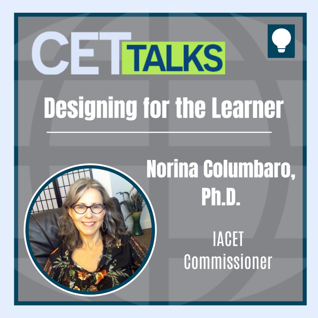 CET Talks podcast episode 8 featuring Norina Columbaro of Performance for Life Consulting, LLC . Norina is pictured on the bottom left of the graphic. The episode title, “Designing for the learner” is in center of the graphic.